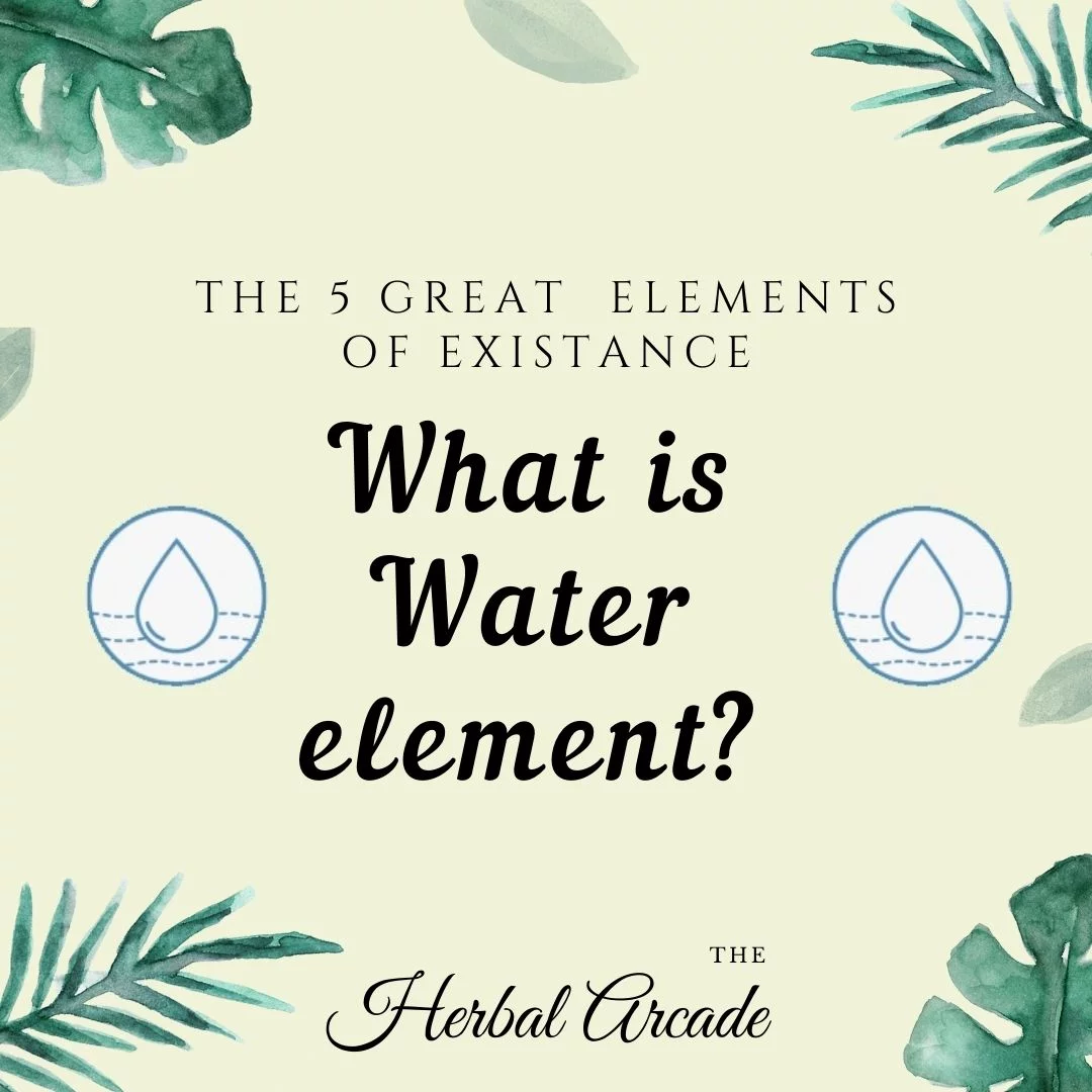 Water Element HERBAL ARCADE