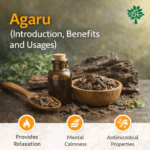 अगरु (Agaru: Introduction, Benefits and Usages)